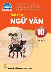 Bài tập Ngữ văn 10 Tập 1 - Chân trời sáng tạo