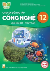 Chuyên đề Công nghệ 12 Lâm nghiệp Thuỷ sản - Kết nối tri thức