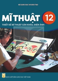 Mĩ thuật 12 Thiết kế mĩ thuật sân khấu điện ảnh