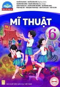 Mĩ thuật 6 - Chân trời sáng tạo