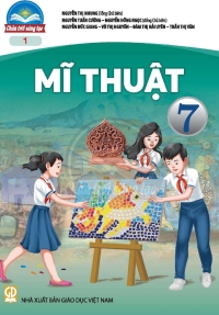 Mĩ thuật 7 Bản 1 Chân trời sáng tạo