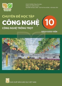 SGV Chuyên đề Công nghệ 10 Công nghệ trồng trọt - Kết nối tri thức
