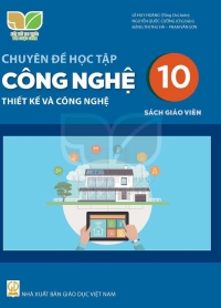SGV Chuyên đề Công nghệ 10 Thiết kế và Công nghệ - Kết nối tri thức