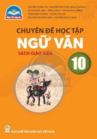 SGV Chuyên đề Ngữ Văn 10 Chân trời sáng tạo