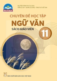 SGV Chuyên đề Ngữ Văn 11 Chân trời sáng tạo