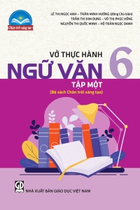 Vở thực hành Ngữ Văn 6 Tập 1 Chân trời sáng tạo
